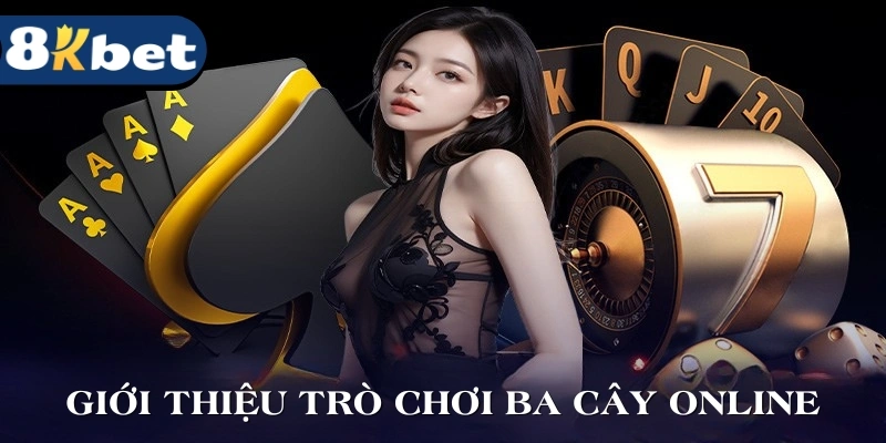 Giới thiệu trò chơi ba cây online có gì thú vị